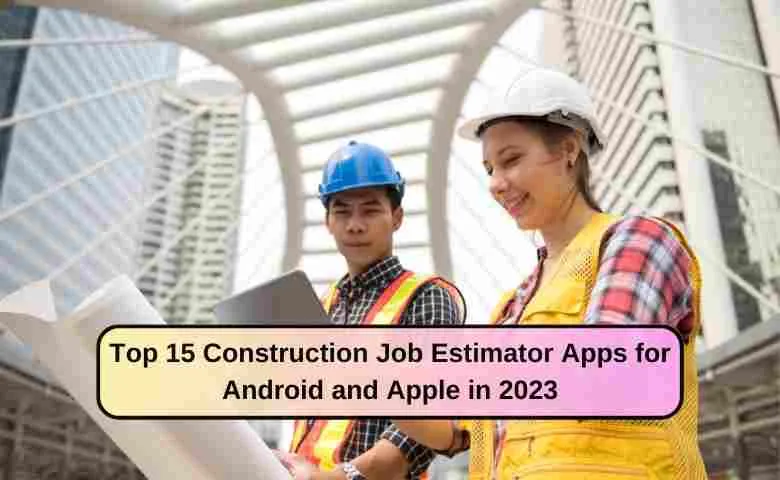 Top 15 Construction Job Estimator Apps for 2023 - 14312